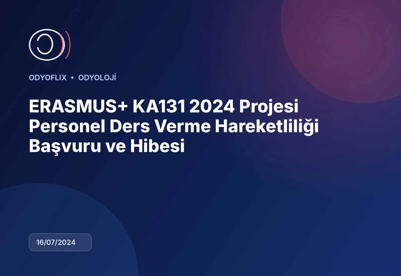ERASMUS+ KA131 2024 Projesi Personel Ders Verme Hareketliliği Başvuru ve Hibesi